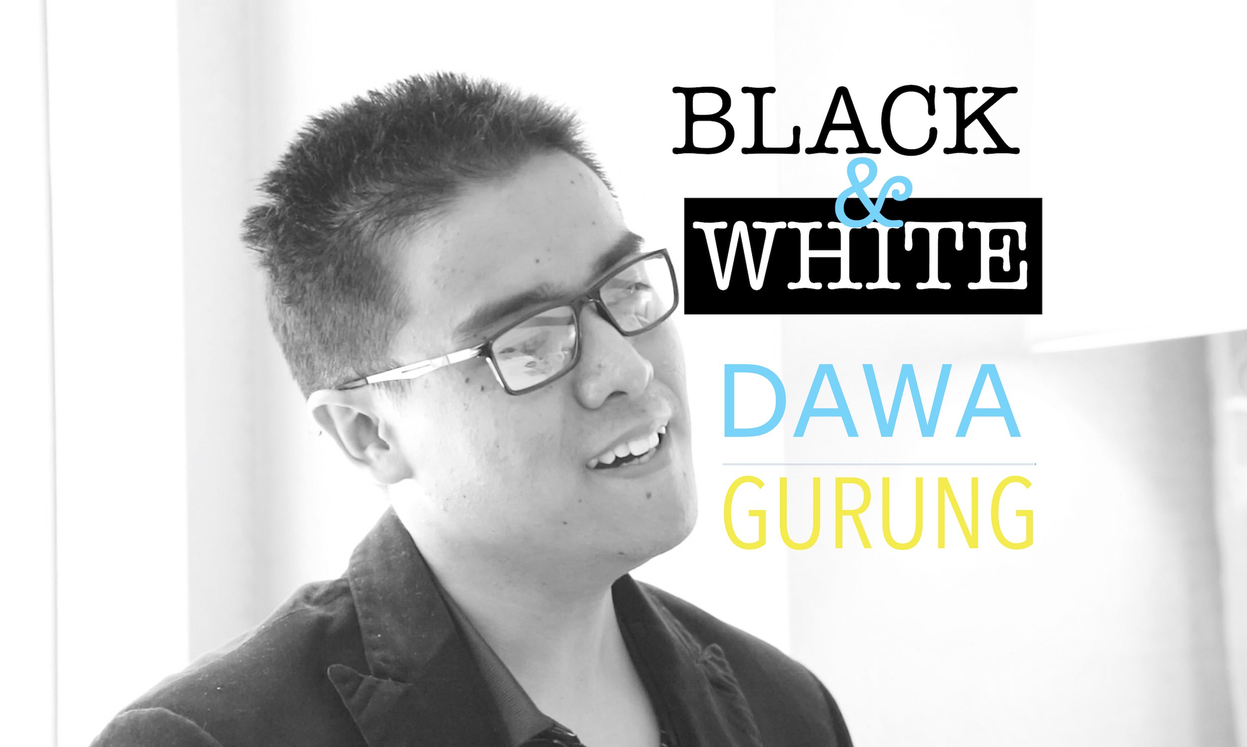 BLACK & WHITE || DAWA GURUNG [VIDEO]